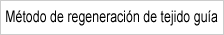 Método de regeneración de tejido guía