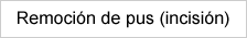 Remoción de pus (incisión)