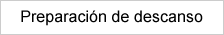 Preparación de descanso