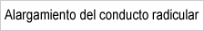 Alargamiento del conducto radicular