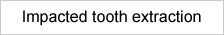 Impacted tooth extraction